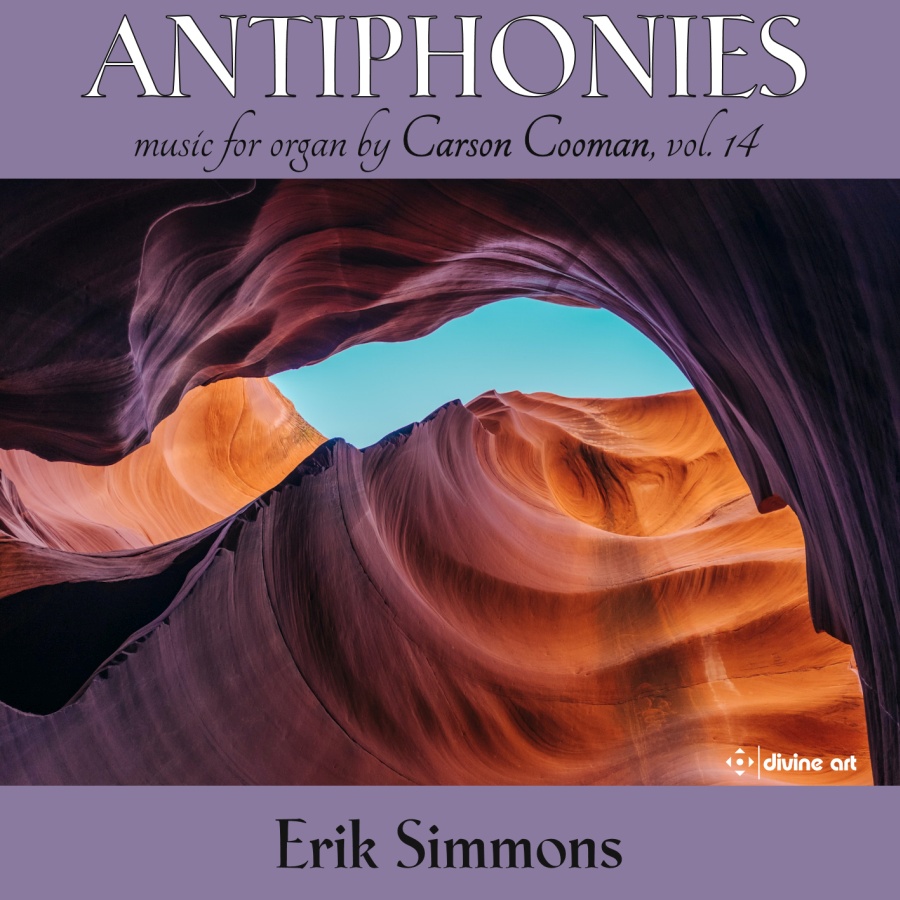 Antiphonies - organ music by Carson Cooman vol. 10