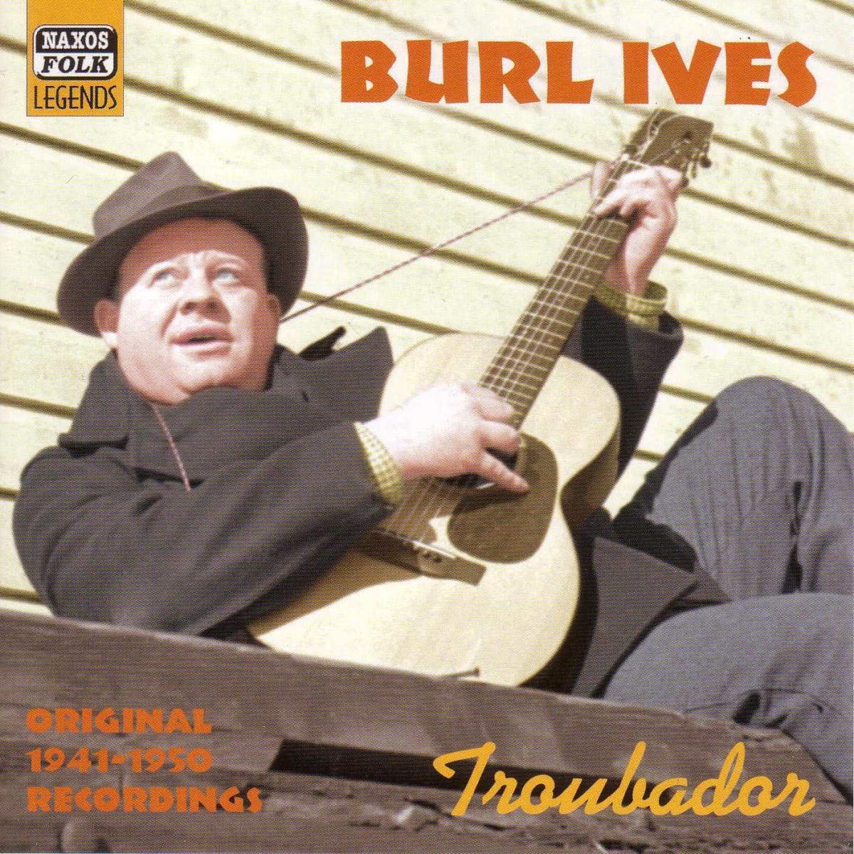 Burl Ives ‎– Troubador - Original 1941-1950 Recordings