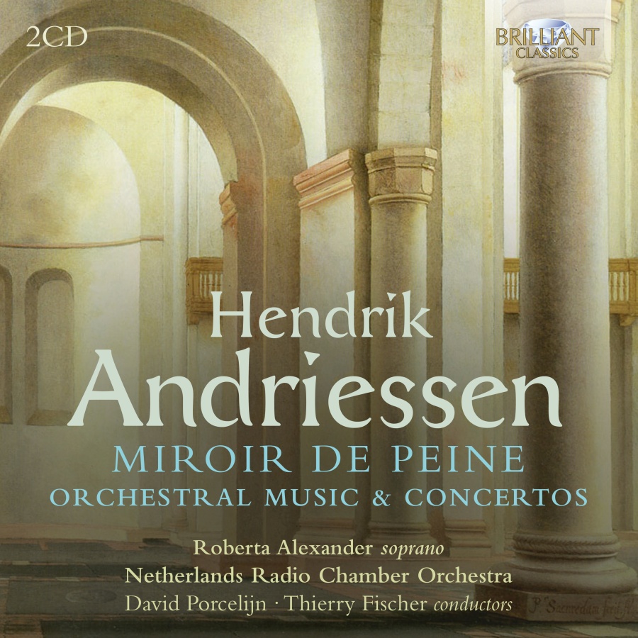 Andriessen: Miroir de Peine - Orchestral Music & Concertos