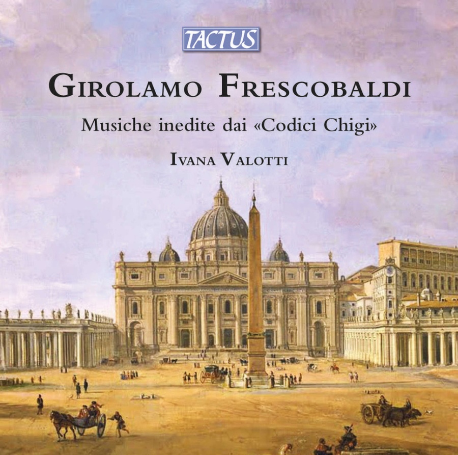 Frescobaldi: Unpublished Music from “Chigi Codices”