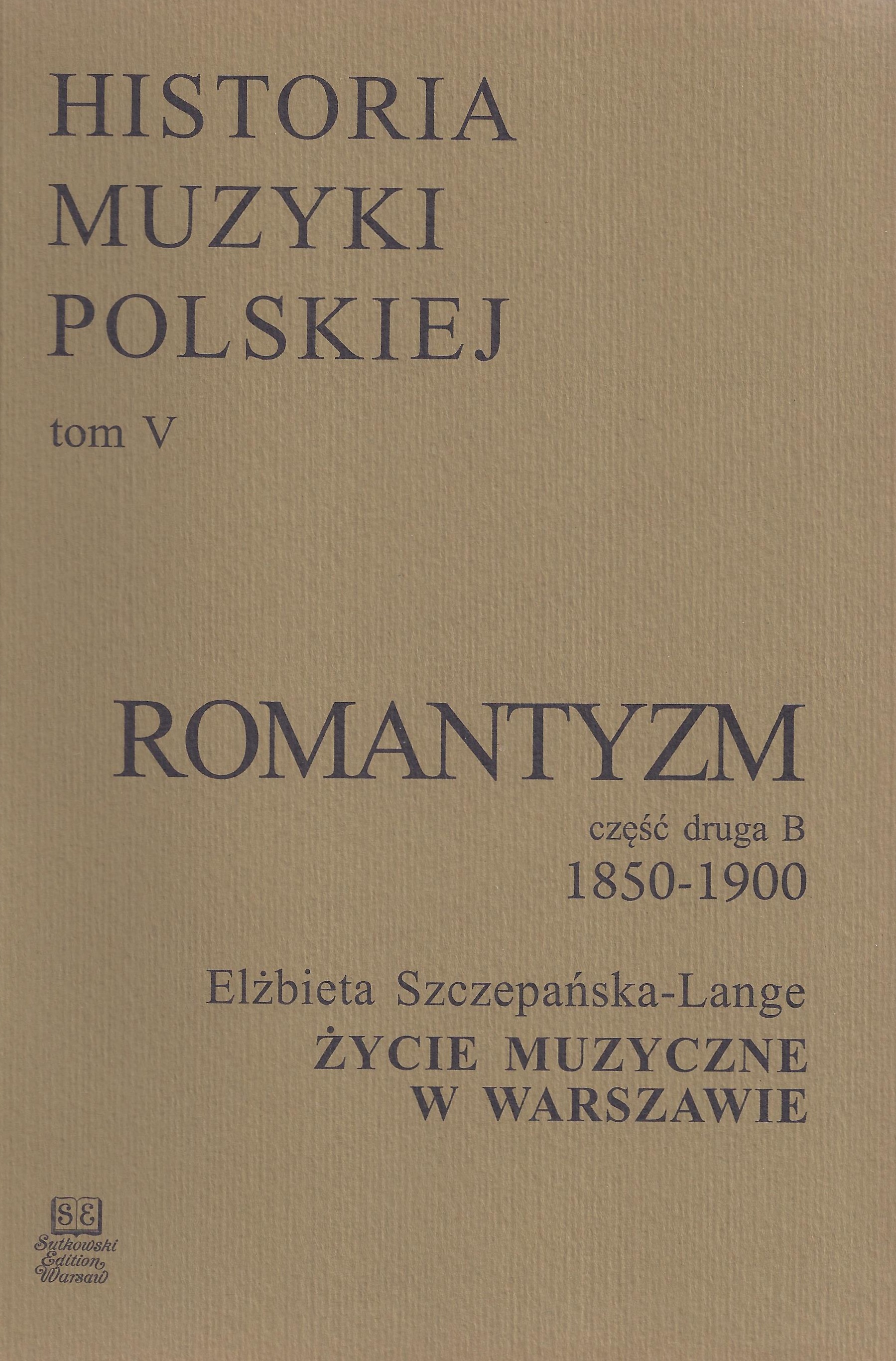 Historia Muzyki Polskiej tom V cz. 2B – Romantyzm (1850-1900)
