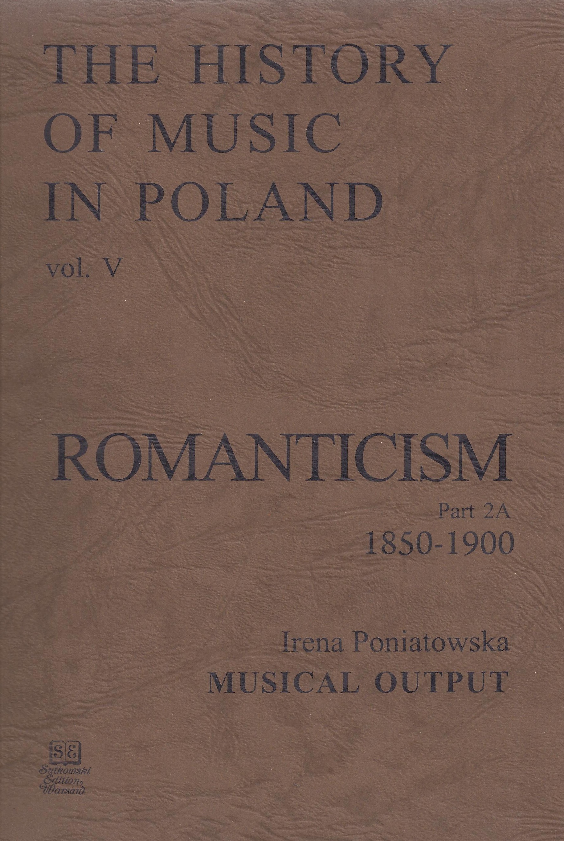 The History of Music in Poland vol V Part.2A – Romanticism (1850-1900)