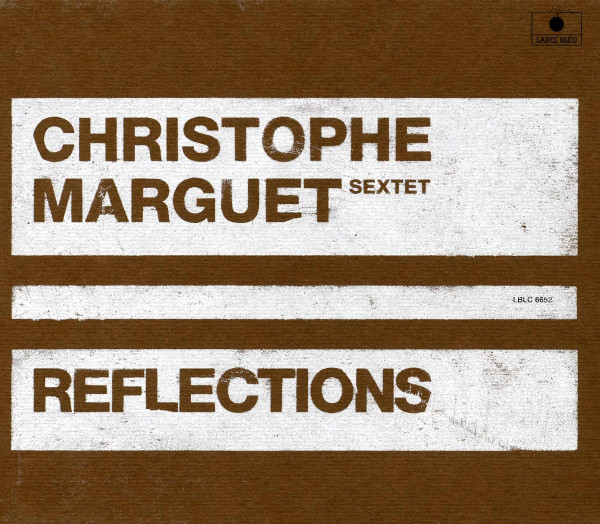 Christophe Marguet Sexrtet: Reflections