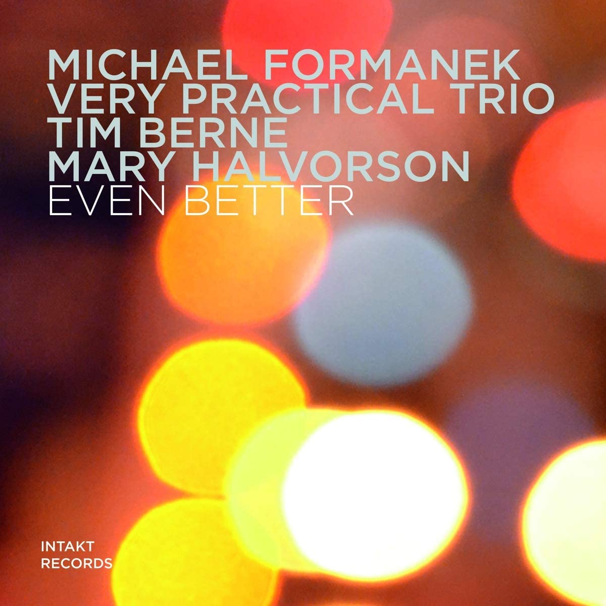 Michael Formanek Very Practical Trio/Berne/Halvorson: Even Better