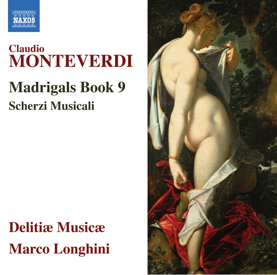 Monteverdi: Madrigals Book 9; Scherzi Musicali