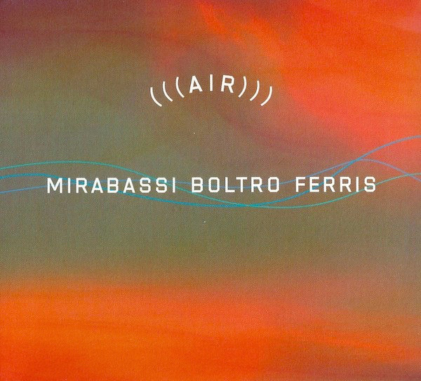 Mirabassi/Boltro/Ferris: (((Air)))