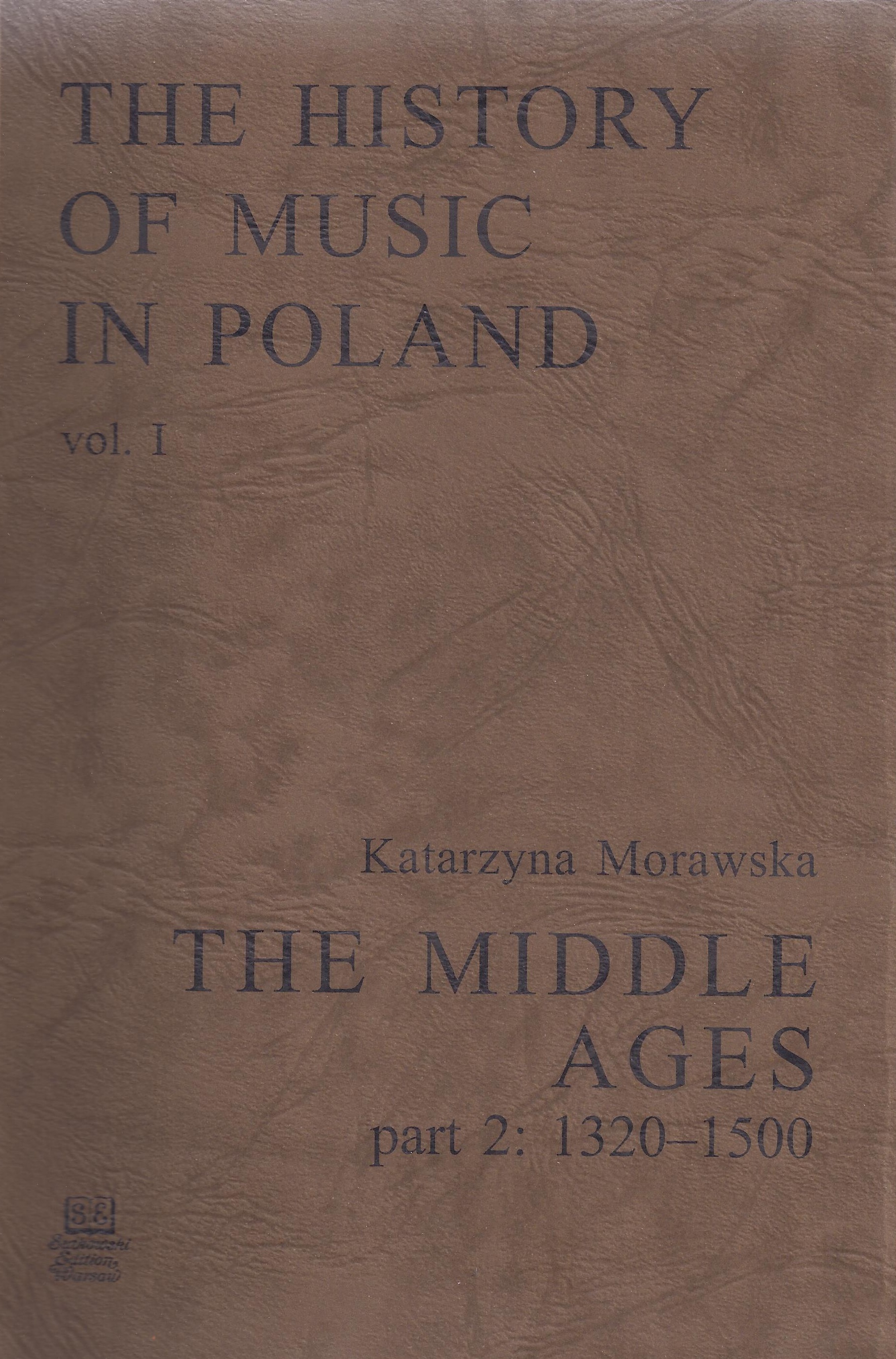 The History of Music in Poland vol I Part 2 - The Middle Ages (1320-1500)