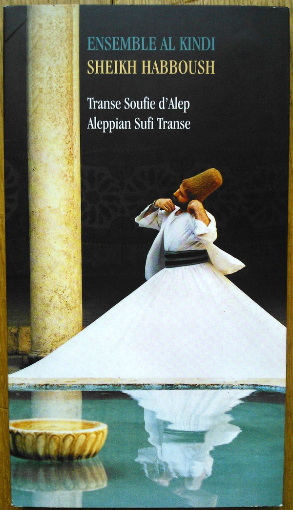 Ensemble Al-Kindî & Sheikh Habboush‎– Aleppian Sufi Transe