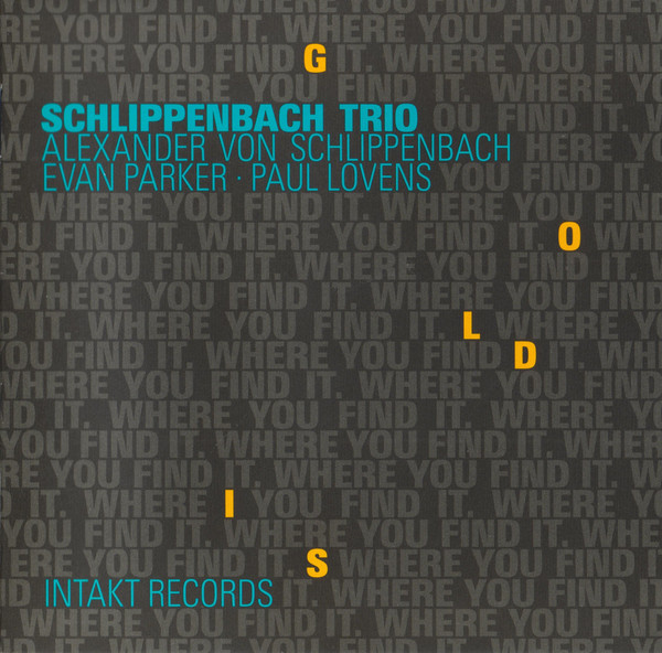 Schlippenbach Trio: Gold Is Where You Find It